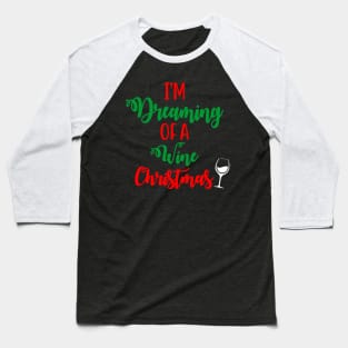 I'm Dreaming Of A Wine Christmas Funny Ugly Xmas Ugly Christmas Baseball T-Shirt